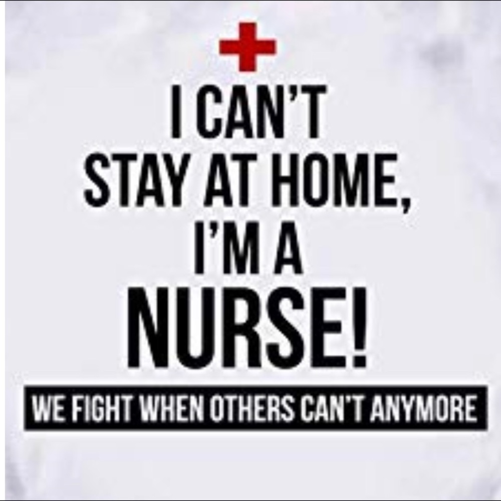 I can’t stay home I’m a nurse